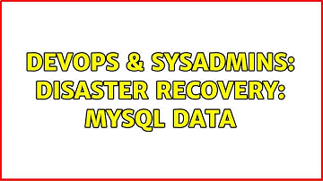 DevOps & SysAdmins: Disaster recovery: Mysql data (2 Solutions!!)