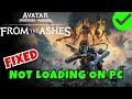 [FIXED] Avatar: Frontiers of Pandora - From the Ashes Stuck on Loading Screen/Not Loading on PC