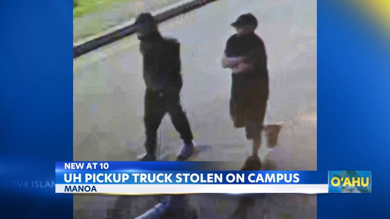 University of Hawaii pickup truck stolen from campus, 2 men wanted