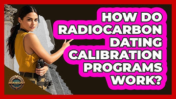 How Do Radiocarbon Dating Calibration Programs Work?