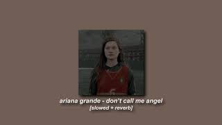ariana grande, miley cyrus, lana del ray - don't call me angel [slowed   reverb]