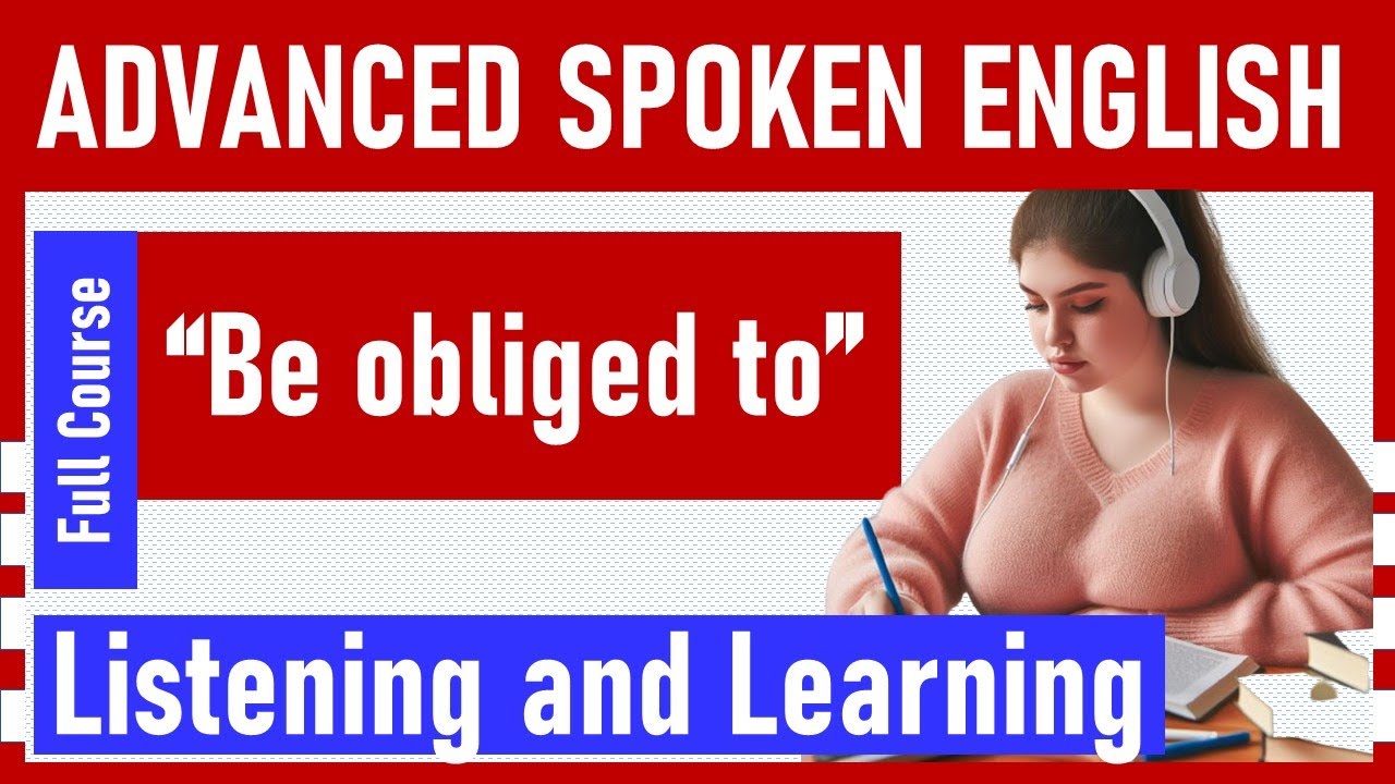 "Be obliged to" Advanced Spoken English Complete Course Grammar