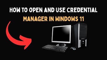 How to open and use Credential Manager in Windows 11