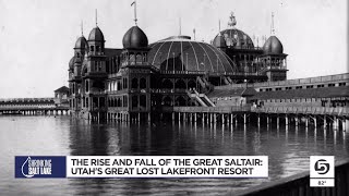The Rise and fall of the Great Saltair: The search for Utah’s lost world class lakefront resort