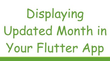 Displaying Updated Month in Your Flutter App