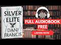 Silver Elite by Dani Francis [ Full AudioBook Free ]