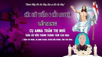 Các Giờ Viếng Và Cầu Nguyện Ban Tối l Lễ Tang Cụ Anna Trần Thị Nhũ | Giáo Xứ Đền Thánh Cao Mại