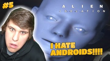 DONT KNOW WHO IS WORSE...ANDROIDS OR ALIENS?!!! | ALIEN ISOLATION PART 5