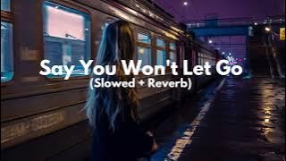 James Arthur - Say You Won't Let Go (Slowed   Reverb)