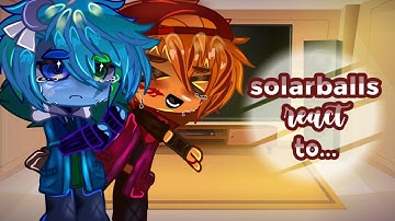☆SolarBalls React To☆ [Angst/Random!] !MY AU! no ships🥰