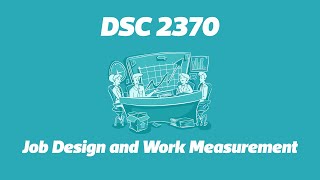 DSC 2370: Job Design and Work Measurement
