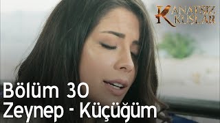 Kanatsız Kuşlar 30.  - Zeynep - Küçüğüm Resimi