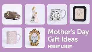 Mothers Day Gift Ideas | Hobby Lobby®