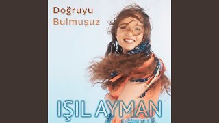 Doğruyu Bulmuşuz - Işıl Ayman