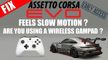 FIX slow motion Assetto Corsa EVO (early access) when using wireless controller