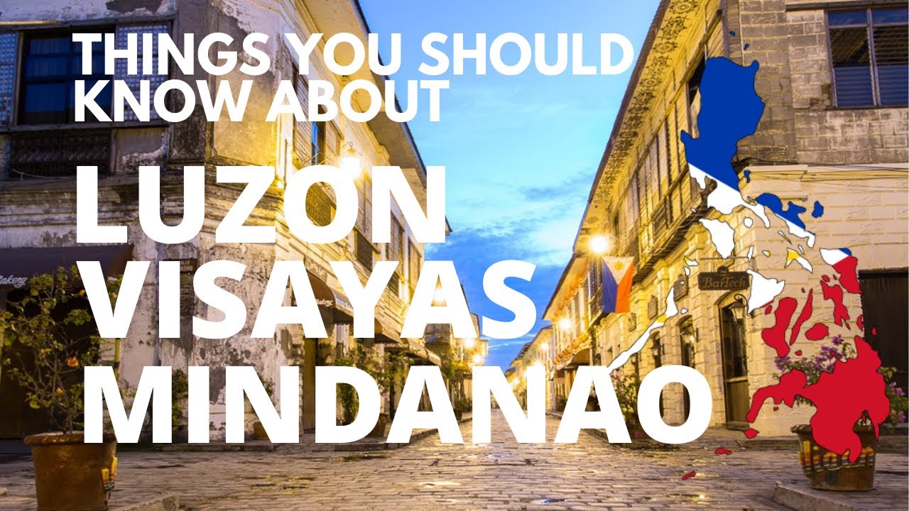 Things You Should Know about LUZON, VISAYAS, and MINDANAO | PHILIPPINES