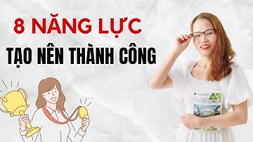 8 Năng Lực Tạo Nên Thành Công: Bí Quyết Của Những Người Thành Đạt | Mỹ Bàng Official