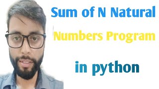 Sum of N natural Numbers Program in Python | in Hindi