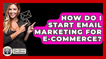 How Do I Start Email Marketing For E-commerce? - TheEmailToolbox.com