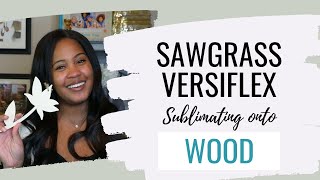 VersiFlex vs Wood: Sublimation Test