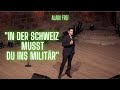 In der schweiz musst du ins militr  alain frei