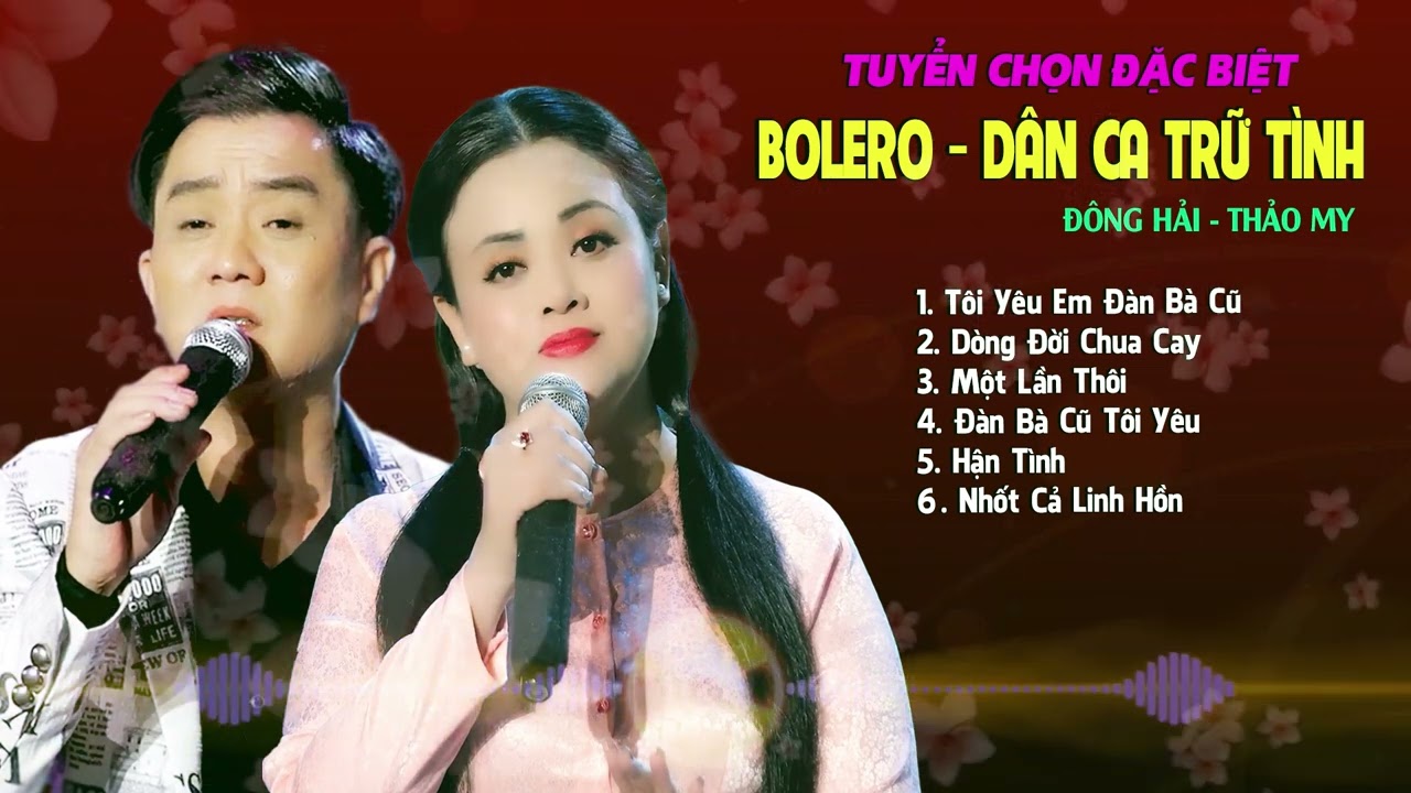 Tôi Yêu Em Đàn Bà Cũ, Tuyển Chọn Đặc Biệt Bolero Dân Ca Hay Nhất 2025 || Đông Hải - Thảo My