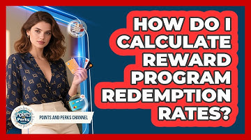 How Do I Calculate Reward Program Redemption Rates? - Points and Perks Channel