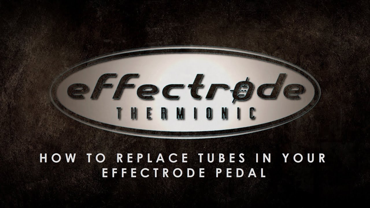 How To Replace Tubes In Your Effectrode Pedal