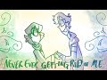 Never Ever Getting Rid Of Me | A Plance Animatic