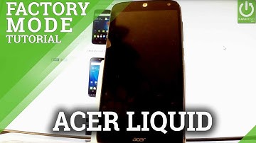 Factory Mode in ACER Liquid - Test Mode / Quit Factory Mode