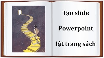 Hướng dẫn tạo slide Powerpoint trang sách lật