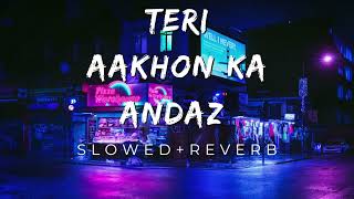 Teri Aankhon Ka Andaz (Slowed+Reverb) | Alka Yagnik &Udit Narayan