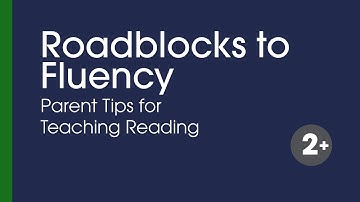 Teaching your Child to Read Fluently: Roadblocks to Fluency