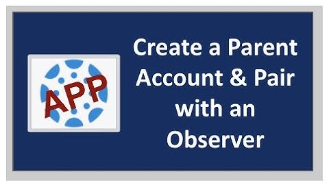 Create A Canvas Parent Account & Pair with a Student via APP