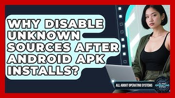 Why Disable Unknown Sources After Android APK Installs? - All About Operating Systems