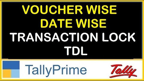 VOUCHER WISE - DATE WISE TRANSACTION LOCK TDL | TDL FOR TALLYPRIME
