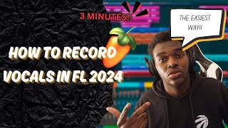 HOW TO RECORD VOCALS in FL Studio 2024 in 2 Minutes! (easiest way)