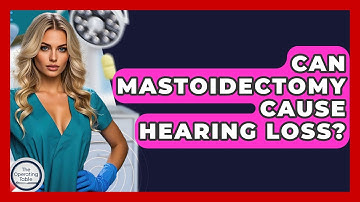 Can Mastoidectomy Cause Hearing Loss? - The Operating Table