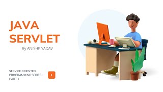 JAVA SERVLET | SOP SERIES : PART 1 | HELLO WORLD PROGRAM USING JAVA SERVLET | ANISHK YADAV |
