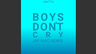 Anitta - Boys Don't Cry (Jay Mac Remix)