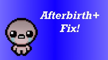 The Binding of Isaac: Afterbirth Plus Runtime Error Fix