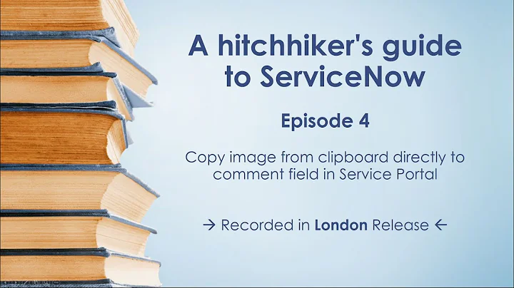 Episode 4 - Copy image from clipboard directly to comment field in ServiceNow Service Portal
