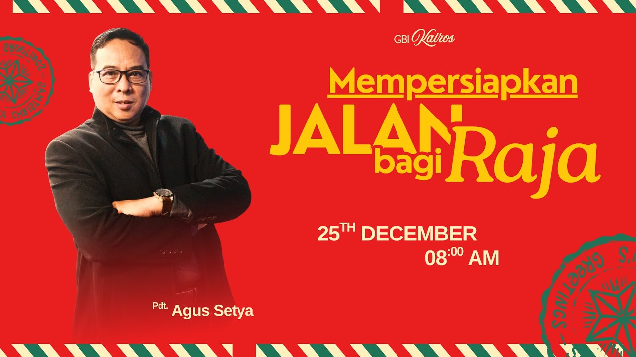 MEMPERSIAPKAN JALAN BAGI RAJA - IBADAH NATAL 25 DESEMBER 2025