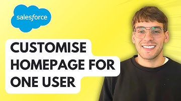 How to Customise the Salesforce Homepage for One User [2025 Guide]