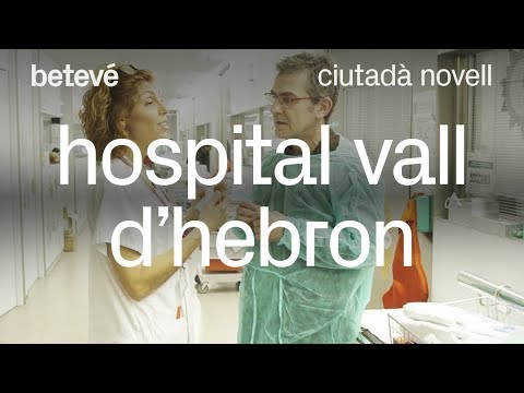 Hospital Vall d’Hebron - Ciutadà novell | betevé