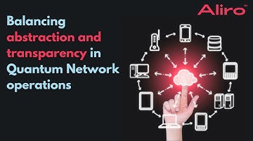 Balancing abstraction and transparency in Quantum Network operations