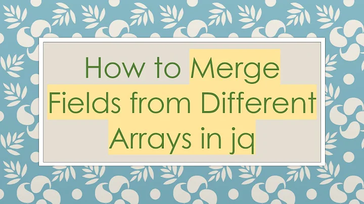 How to Merge Fields from Different Arrays in jq