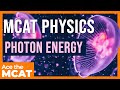 MCAT Physics: Photon Energy