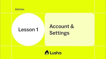 Lusha Admin- Lesson 1: Mastering Admin Account Settings