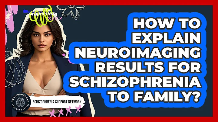 How To Explain Neuroimaging Results For Schizophrenia To Family? - Schizophrenia Support Network